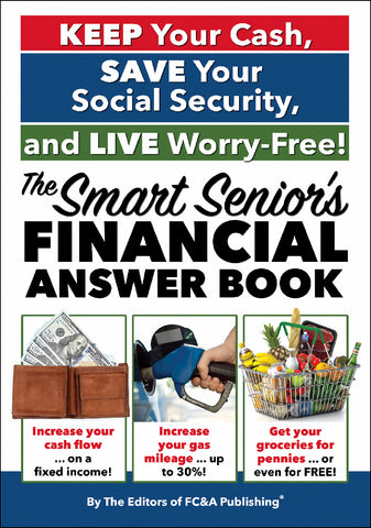 Keep Your Cash, Save Your Social Security, and Live Worry-Free! The Smart Senior’s Financial Answer Book