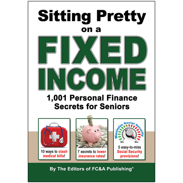Sitting Pretty On a Fixed Income: 1,001 Personal Finance Secrets for Seniors