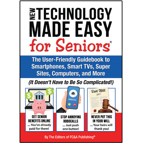 New Technology Made Easy for Seniors:  The User-Friendly Guidebook to Smartphones, Smart TVs, Super Sites, Computers and More